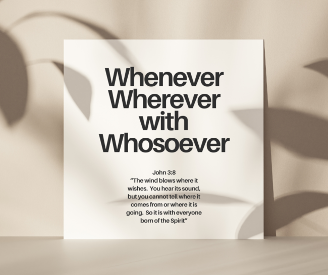 Whenever Wherever with Whosoever