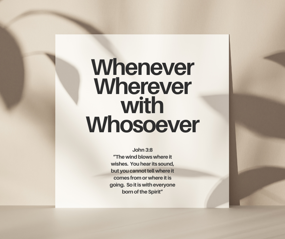 Wherever, Whenever with Whosoever